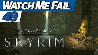Watch Me Fail | The Elder Scrolls V: Skyrim | 49 | 