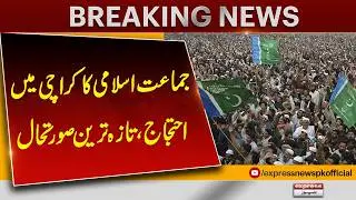 Jamaat-e-Islami Protest in Karachi | Latest Situation Update | Pakistan News