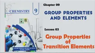 9 Class Chemistry Ch 9 | Group Properties Transition Elements, Properties of Noble Gases | New 2025