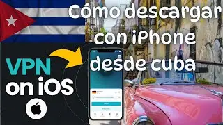 How to download iPhone apps with VPN from the Apple Store in Cuba