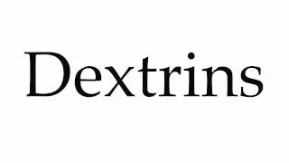 How to Pronounce Dextrins