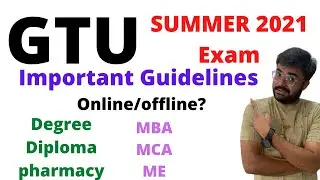 GTU | SUMMER 2021 | EXAM GUIDELINES | DEGREE | DIPLOMA | PHARMACY | MBA | ME