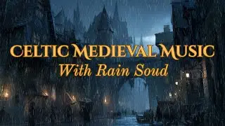 Medieval Celtic Rain Ambience – Enchanted Castle Rain Ambience for Sleep & Relax