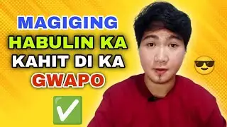 TIPS para maging HABULIN kahit hindi ka Gwapo