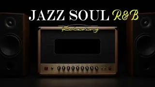 Jazz Soul R&B &ndash; Relaxing Instrumental Jazz for Dinner, Focus & Relaxation📻