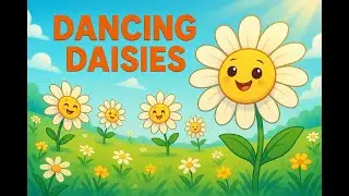 Dancing Daisies 🌼 | Happy Flower Song for Kids | Fun Nature Rhyme & Meadow Sing-Along