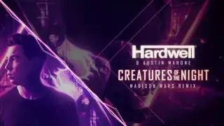 Hardwell & Austin Mahone - Creatures Of The Night (Madison Mars Remix)