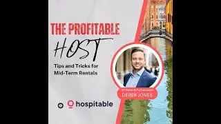 The Profitable Host Tips and Tricks for Mid-Term Rentals with Derek Jones from Hospitable