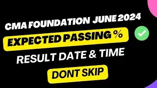 CMA Foundation Result Date, Timeing & Passing Percentage Big Announcement || CMA Exam June 2024