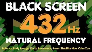 432 Hz NATURAL FREQUENCY 🌿 Balance Body Energy, Earth Resonance, Inner Stability Now Calm Zen !