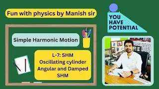 L 7 SHM  cylinder in liquid, angular shm and damped shm by manish sir