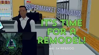 Remodeling the Store, Supermarket Simulator