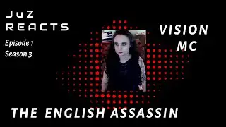 JuZ Reacts - Vision MC and The English Assassin