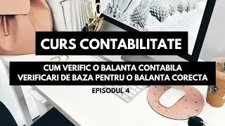 Cum verific balanta contabila | Curs contabilitate incepatori