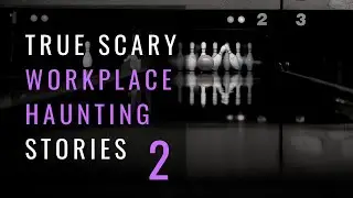 True Scary Stories - Haunted Workplace, Taco Bell and Bowling Alley