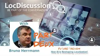 LocDiscussion - Future Trends - How Ai is Reshaping Localization with Bruno Herrmann