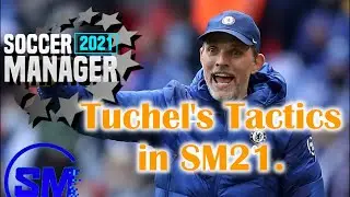 Replicating TUCHEL'S Chelsea Tactics in UCL Final for SM21 |SOCCER MANAGER 2021 TACTICS  & FORMATION