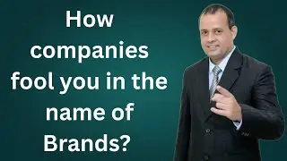 Are you being fooled by companies in the name of Brands ?