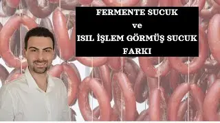 Isıl İşlem G&ouml;rm&uuml;ş Sucuk ve Fermente Sucuğun Farkı Ne? (G&uuml;ncel video)
