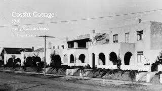 Irving J  Gill&rsquo;s 1910 Cossitt Cottage in Context