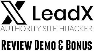 LeadX Review & Bonus - Cloud Based Authority Site Hijacker