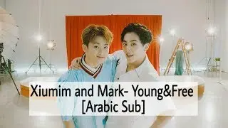 EXO-Xiumin & NCT127-Mark [Young & Free- Arabic Sub]