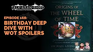 Birthday Deep Dive with WoT Spoilers