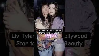 The Evolution of Liv Tyler 🥰 #evolution #livtyler