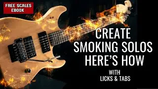 Create & Build Amazing Guitar Solos Here's How - with scales licks tabs