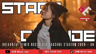 STARS COLLIDE BREAKBEAT REMIX ( GDM MUSIK INDO REMIX ) NOSTALGIA 2000 -AN