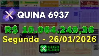 QUINA 6937, Segunda, 26/01/2026 | GIGA-SENA