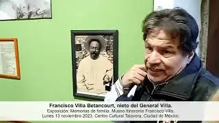 Francisco Villa Betancourt, recorrido de Memorias de familia. Museo Itinerante Francisco Villa. CDMX