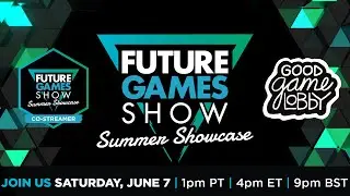 The Future Games Show Summer Showcase | Good Game Lobby Co-Stream #TheFutureGamesShow