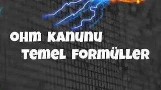 OHM KANUNU DERS 2: OHM Kanunu Temel Formüller