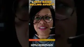 Avoid: Fear Based Selling techniques!