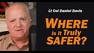 Where in the World is it Truly Safer? /Lt Col Daniel Davis