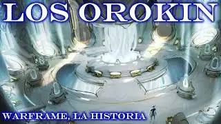 LOS OROKIN - Warframe, la Historia (Para Principiantes)