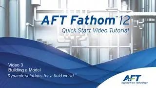 Video 3: AFT Fathom 12 Quick Start Video Tutorial Series - Build a Model