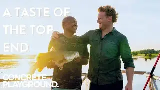 A Taste of the Top End | Daniel Lamble and Uncle Robbie Cooper | Concrete Playground