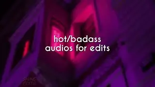 hot/badass audios for edits |pt.3
