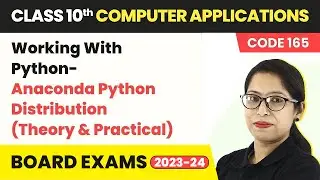 Working With Python - Anaconda Python Distribution | Class 10 Computer Application (Code 165) | CBSE