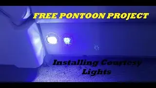 Free Pontoon Project - Installing courtesy lights on the boat