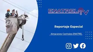 Reportaje Especial Almacenes Centrales ENATREL
