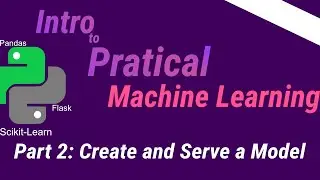 Intro to Practical Machine Learning: Create and Serve a Model