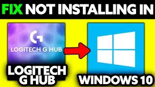 How To FIX Logitech G Hub Not Installing in Windows 10 (2025) - Step by Step