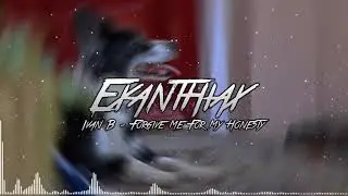 Ivan B - Forgive Me For My Honesty (F.M.F.M.H) [LYRICS IN DESCRIPTION]