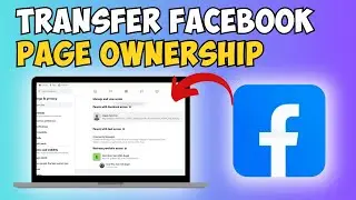 How to Transfer Facebook Page Ownership | Easy Ownership Change
