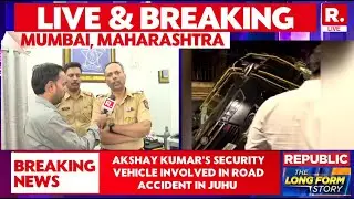 BREAKING LIVE: Akshay Kumar's Security Vehicle Involved In Road Accident | Juhu