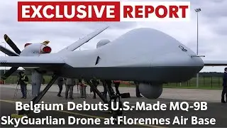 Exclusive Report: Belgium Joins NATO Drone Era with U S  Made MQ-9B SkyGuardian