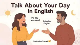 Talk About Your Day in English | Learn Easy English with PodCast.